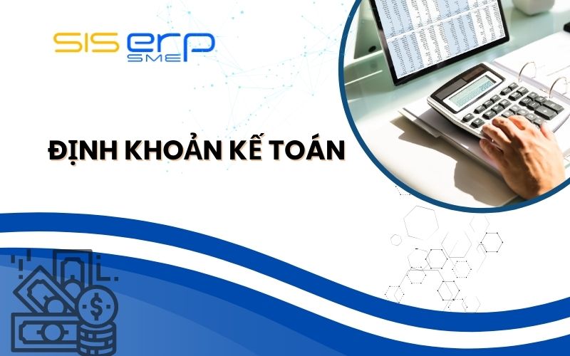 Cách Định Khoản Kế Toán Cơ Bản