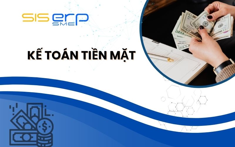 Công Việc, Nhiệm Vụ, Vai Trò Của Kế Toán Tiền Mặt