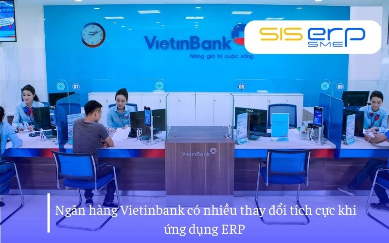 Ngân hàng Vietinbank cũng đã ứng dụng ERP