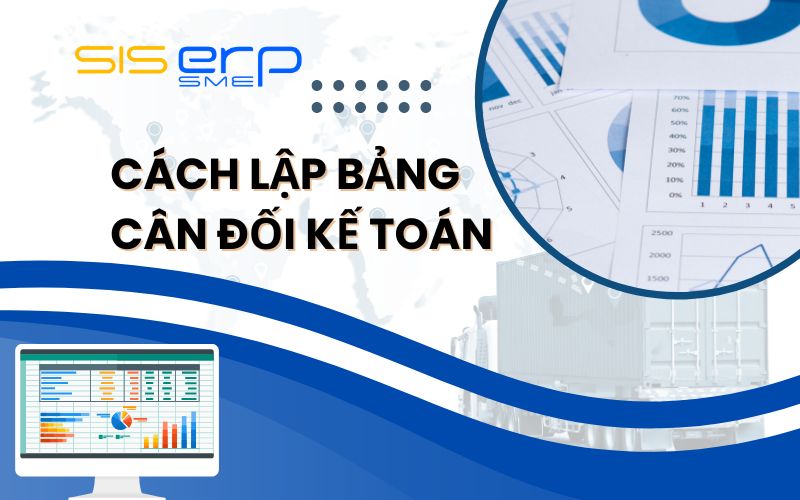 Cách làm bảng cân đối kế toán theo thông tư